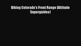 Biking Colorado's Front Range (Altitude Superguides) [Read] Full Ebook
