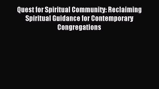 Quest for Spiritual Community: Reclaiming Spiritual Guidance for Contemporary Congregations