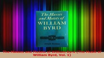 PDF Download  The Masses and Motets of William Byrd The Music of William Byrd Vol 1 PDF Full Ebook