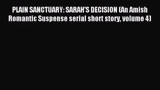 PLAIN SANCTUARY: SARAH'S DECISION (An Amish Romantic Suspense serial short story volume 4)