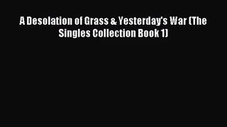 A Desolation of Grass & Yesterday's War (The Singles Collection Book 1) [Read] Online