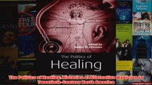 The Politics of Healing Histories of Alternative Medicine in TwentiethCentury North