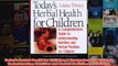 Todays Herbal Health for Children A Comprehensive Guide to Understanding Nutrition and