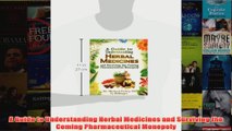 A Guide to Understanding Herbal Medicines and Surviving the Coming Pharmaceutical Monopoly