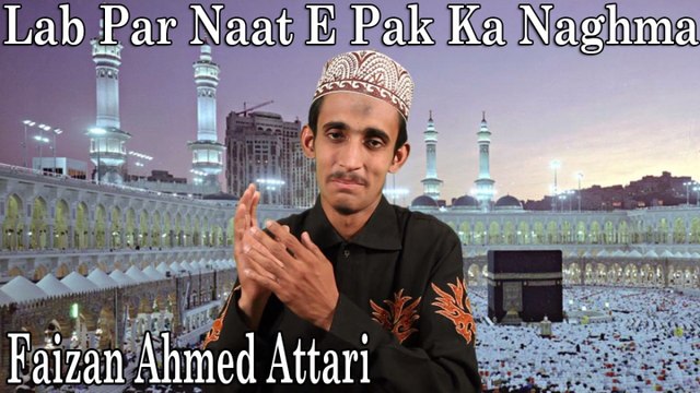 Faizan Ahmed Attari - Lab Par Naat E Pak Ka Naghma