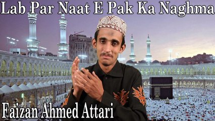 Download Video: Faizan Ahmed Attari - Lab Par Naat E Pak Ka Naghma