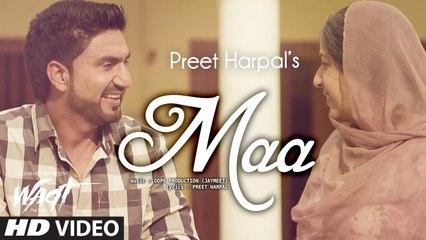 Maa Official Video Preet Harpal - Waqt - Most Emotional Video 2015