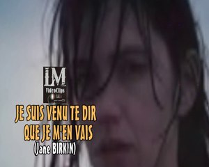 JE SUIS VENU TE DIR QUE JE M'EN VAIS   (Jane Birkin)