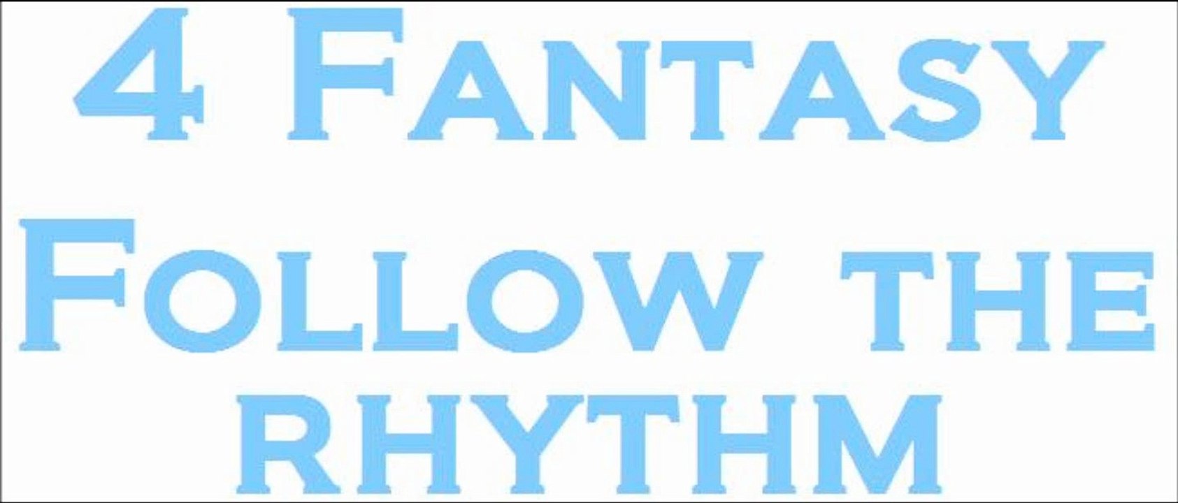 4 Fantasy - Follow the rhythm