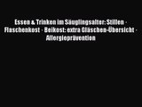 Essen & Trinken im Säuglingsalter: Stillen · Flaschenkost · Beikost: extra Gläschen-Übersicht