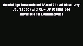 Cambridge International AS and A Level Chemistry Coursebook with CD-ROM (Cambridge International