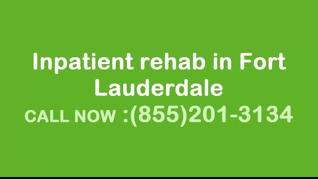 Inpatient rehab in Fort Lauderdale , (855) 201-3134