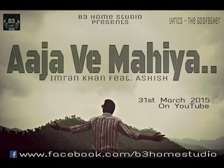 Imran khan - Aaja We Mahiya ft. GodFather (OFFICIAL VIDEO 2012)