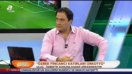 Uluç: "Özbek iyi işler yapıyor"