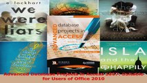 Advanced Database Projects in Access 2007 Suitable for Users of Office 2010 Read Online