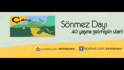 Sönmez Dayı - 40 Yaşına Gelmişsin Ulan! - YouTube
