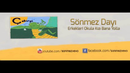 Sönmez Dayı - Erkekleri Okula Kızı Bana - YouTube