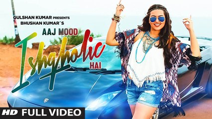 Aaj Mood Ishqholic Hai (Full Video) Sonakshi Sinha, Meet Bros | New Song 2015 HD