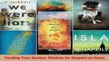 Tending Your Garden Wisdom for Keepers at Home Read Online