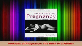 PDF Download  Portraits of Pregnancy The Birth of a Mother Read Full Ebook