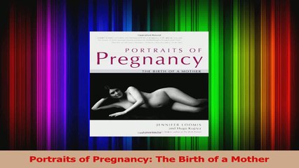 PDF Download  Portraits of Pregnancy The Birth of a Mother Read Full Ebook