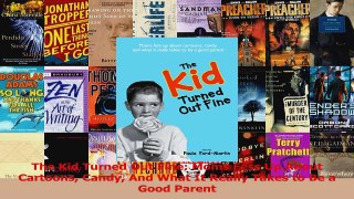PDF Download  The Kid Turned Out Fine Moms Fess Up About Cartoons Candy And What It Really Takes to Be PDF Online