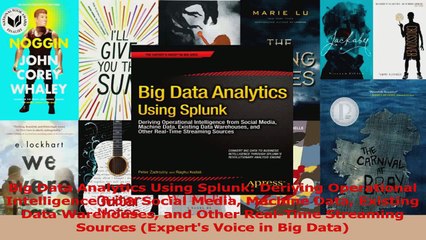 Big Data Analytics Using Splunk Deriving Operational Intelligence from Social Media Read Online