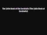 The Little Book of Gin Cocktails (The Little Book of Cocktails) [Read] Online