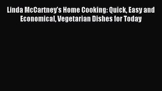 Linda McCartney's Home Cooking: Quick Easy and Economical Vegetarian Dishes for Today [Read]