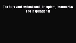 The Bais Yaakov Cookbook: Complete Informative and Inspirational [Read] Full Ebook