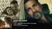 'SOCH NA SAKE' (Full Audio) AIRLIFT | Akshay Kumar, Nimrat Kaur | Arijit Singh, Tulsi Kumar