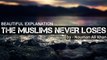 Why The Muslims Never Lose - by Nouman Ali Khan