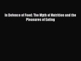 In Defence of Food: The Myth of Nutrition and the Pleasures of Eating [PDF Download] Online