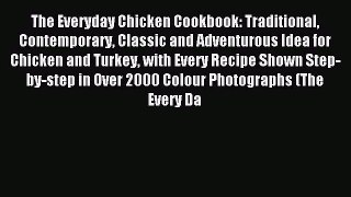 The Everyday Chicken Cookbook: Traditional Contemporary Classic and Adventurous Idea for Chicken