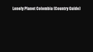 Lonely Planet Colombia (Country Guide) [Read] Online