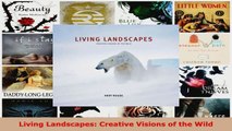 Read  Living Landscapes Creative Visions of the Wild EBooks Online