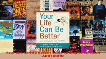 Read  Your Life Can Be Better using strategies for Adult ADDADHD EBooks Online