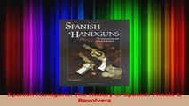 Read  Spanish Handguns The History of Spanish Pistols  Revolvers Ebook Free
