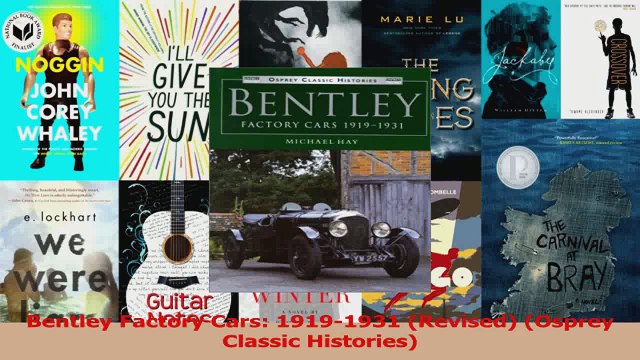PDF Download Bentley Factory Cars 19191931 Revised Osprey Classic Histories Read Online