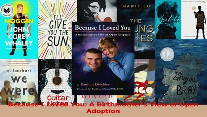 Because I Loved You A Birthmothers View of Open Adoption PDF