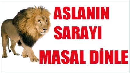 Aslan`ın sarayı Masalı- Aslan`ın sarayı Hikayesi