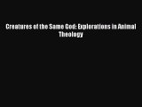 Creatures of the Same God: Explorations in Animal Theology [Read] Online