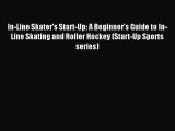 In-Line Skater's Start-Up: A Beginner's Guide to In-Line Skating and Roller Hockey (Start-Up