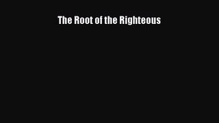 The Root of the Righteous [Read] Online
