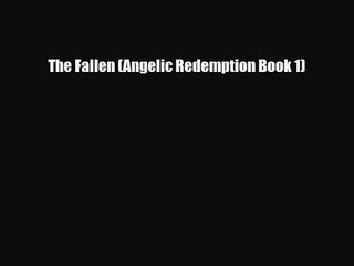 The Fallen (Angelic Redemption Book 1) [Read] Online