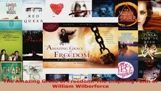 Read  The Amazing Grace of Freedom The Inspiring Faith of William Wilberforce PDF Free