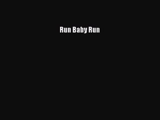 Run Baby Run [Read] Full Ebook