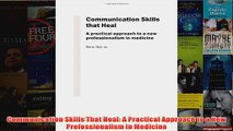Communication Skills That Heal A Practical Approach to a New Professionalism in Medicine