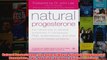 Natural Progesterone The Natural Way to Alleviate Symptoms of Menopause PMS and other