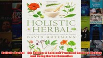 Holistic Herbal    4th Edition A Safe and Practical Guide to Making and Using Herbal